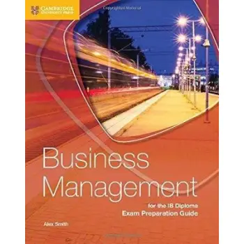 BUSINESS MANAGEMENT FOR THE IB DIPLOMA EXAM PREPARATION GUIDE