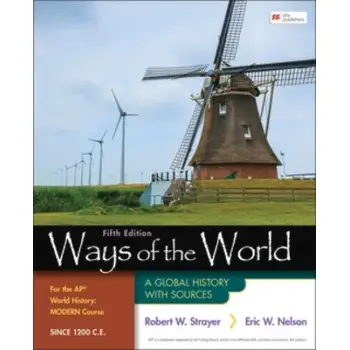 WAYS OF THE WORLD FOR THE AP® WORLD HISTORY MODERN COURSE SINCE 1200 C.E. : A GLOBAL HISTORY WITH SO HC