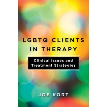 LGBTQ CLIENTS IN THERAPY :CLINICAL ISSUES AND TREATMENT STRATEGIES