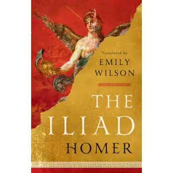 THE ILIAD - TRANSLATED BY EMILY WILSON HC