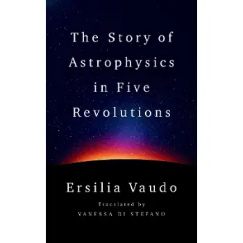 THE STORY OF ASTROPHYSICS IN FIVE REVOLUTIONS
