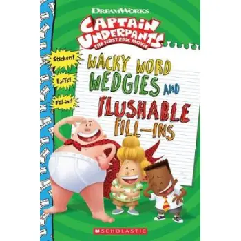 CAPTAIN UNDERPANTS : WACKY WORD WEDGIES AND FLUSHABLE FILL-INS  PB