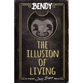 BENDY: THE ILLUSION OF LIVING