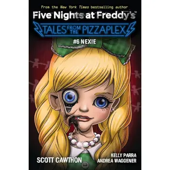 FIVE NIGHTS AT FREDDY'S : TALES FROM THE PIZZAPLEX 6: NEXIE