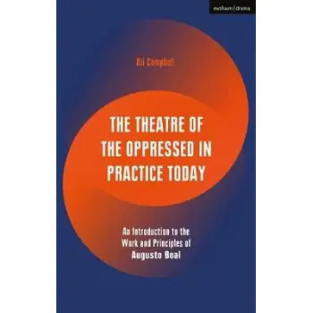 THE THEATRE OF THE OPPRESSED IN PRACTICE TODAY