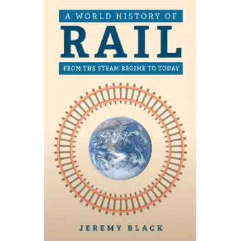 A WORLD HISTORY OF RAIL HC