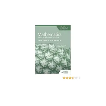 EXAM PRACTICE WORKBOOK FOR MATHEMATICS FOR THE IB DIPLOMA: ANALYSIS AND APPROACHES SL