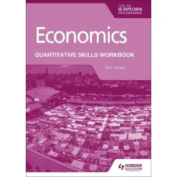 Economics for the IB Diploma: Quantitative Skills Workbook