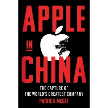 Apple in China : The Capture of the World's Greatest Company TPB