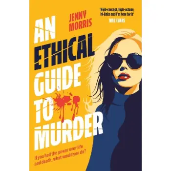 AN ETHICAL GUIDE TO MURDER : THE DARKLY TWISTED DEBUT THRILLER OF THE YEAR PB
