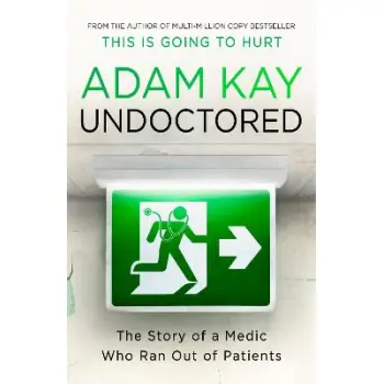 Undoctored : The Story of a Medic Who Ran Out of Patients