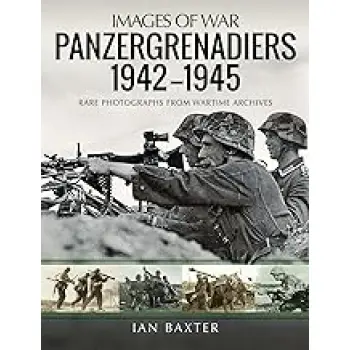 IMAGES OF WAR : PANZERGRENADIERS 1942 - 1945 PB