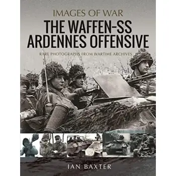IMAGES OF WAR : THE WAFFEN SS ARDENNES OFFENSIVE PB