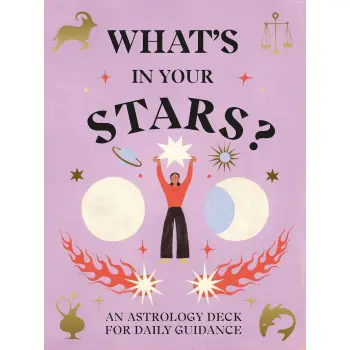 WHAT'S IN YOUR STARS? AN ASTROLOGY DECK FOR DAILY GUIDANCE