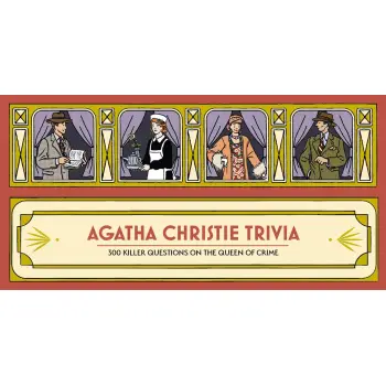 AGATHA CHRISTIE TRIVIA: 300 KILLER QUESTIONS ON THE QUEEN OF CRIME