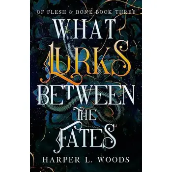 WHAT LURKS BETWEEN THE FATES : YOUR NEXT FANTASY ROMANCE OBSESSION PB
