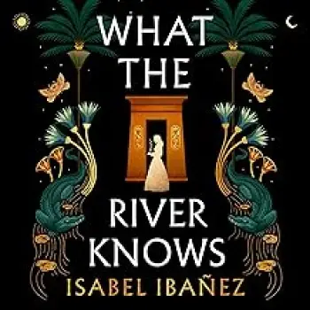 WHAT THE RIVER KNOWS