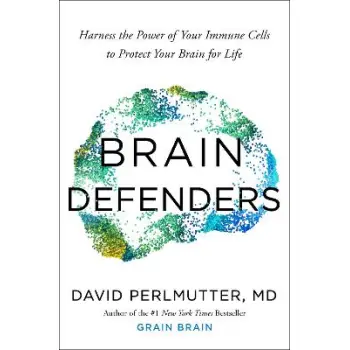 BRAIN DEFENDERS: HARNESS THE POWER OF YOUR IMMUNE CELLS TO PROTECT YOUR BRAIN FOR LIFE PB
