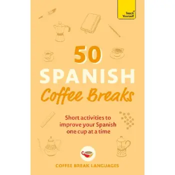 TEACH YOURSELF: 50 SPANISH COFFEE BREAKS PB