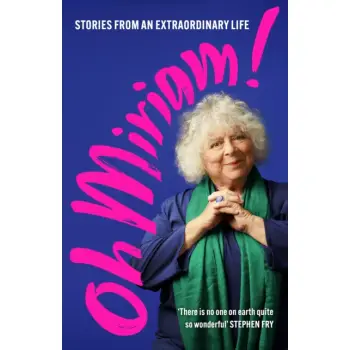 OH MIRIAM! : STORIES FROM AN EXTRAORDINARY LIFE