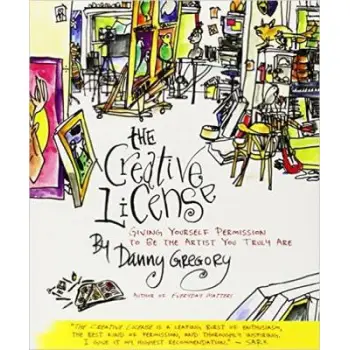 THE CREATIVE LICENSE: GIVING YOURSELF PERMISSION TO BE THE ARTIST YOU TRULY ARE PB B FORMAT