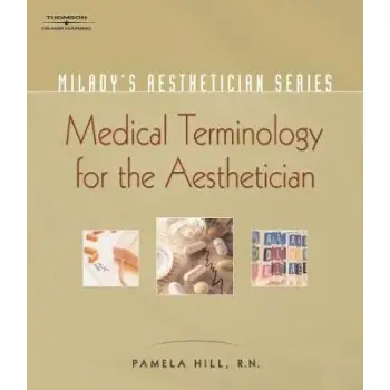 MILADY'S AESTHETICIAN SERIES MEDICAL TERMINOLOGY FOR THE AESTHETICIAN