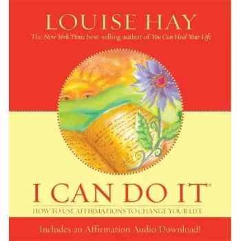 I CAN DO IT : HOW TO USE AFFIRMATIONS TO CHANGE YOUR LIFE