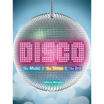 DISCO : THE MUSIC, THE TIMES, THE ERA HC
