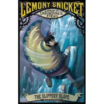 A SERIES OF UNFORTUNATE EVENTS 10: THE SLIPPERY SLOPE PB B FORMAT