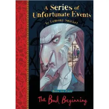 A SERIES OF UNFORTUNATE EVENTS 1: THE BAD BEGINNING