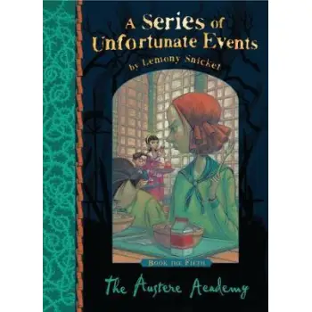 A SERIES OF UNFORTUNATE EVENTS 5: THE AUSTERE ACADEMY