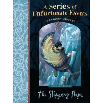 A SERIES OF UNFORTUNATE EVENTS 9: THE SLIPPERY SLOPE