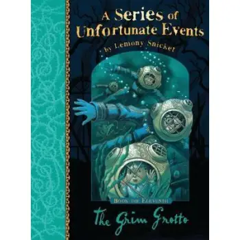 A SERIES OF UNFORTUNATE EVENTS 10: THE GRIM GROTTO