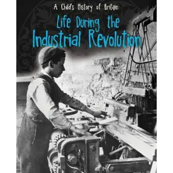 LIFE DURING THE INDUSTRIAL REVOLUTION  HC