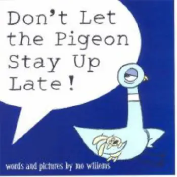 DON'T LET THE PIGEON STAY UP LATE!  PB