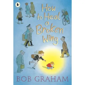 HOW TO HEAL A BROKEN WING