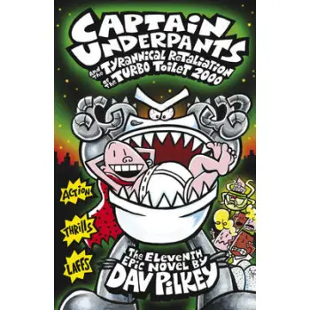 CAPTAIN UNDERPANTS AND THE TYRANNICAL RETALIATION OF THE TURBO TOILET 2000 PB