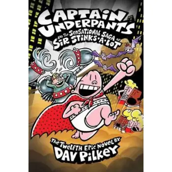 CAPTAIN UNDERPANTS AND THE SENSATIONAL SAGA OF SIR STINKS-A-LOT PB