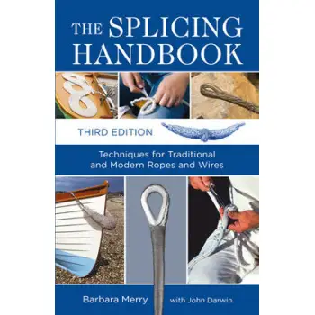 THE SPLICING HANDBOOK : TECHNIQUES FOR TRADITIONAL AND MODERN ROPES AND WIRES 3RD ED PB BIG FORMAT