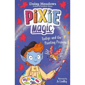 Pixie Magic: Indigo and the Painting Promise : Book 5 PB