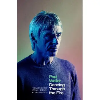 PAUL WELLER : DANCING THROUGH THE FIRE PB