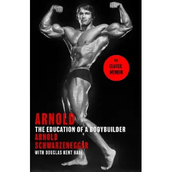ARNOLD: THE EDUCATION OF A BODYBUILDER