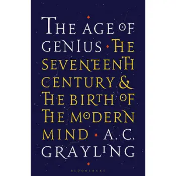 THE AGE OF GENIUS: THE SEVENTEENTH CENTURY AND THE BIRTH OF THE MODERN MIND  PB