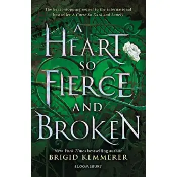 A HEART SO FIERCE AND BROKEN