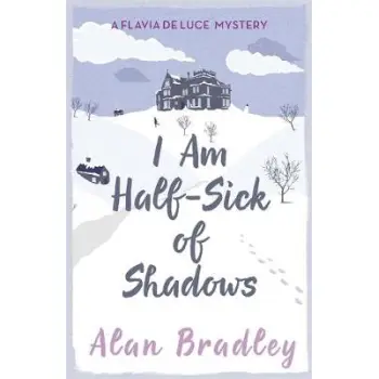A FLAVIA DE LUCE BOOK 4 : I AM HALF-SICK OF SHADOWS PB