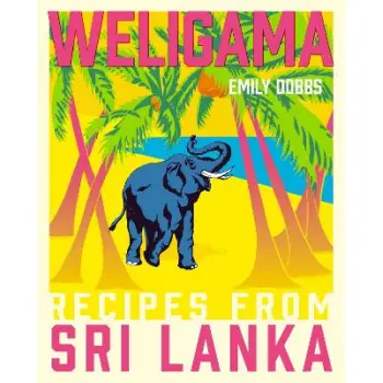 WELIGAMA : RECIPES FROM SRI LANKA HC