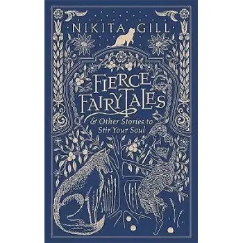 FIERCE FAIRYTALES & OTHER STORIES TO STIR YOUR SOUL