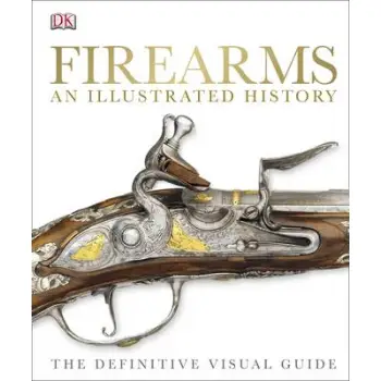 FIREARMS AN ILLUSTRATED HISTORY  HC