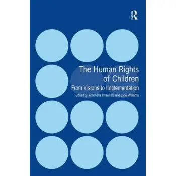 THE HUMAN RIGHTS OF CHILDREN: FROM VISIONS TO IMPLEMENTATION