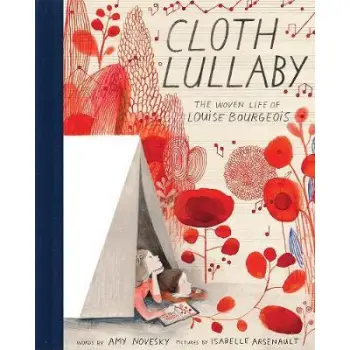 CLOTH LULLABY : THE WOVEN LIFE OF LOUISE BOURGEOIS HC
